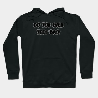 Do You Even Yeet Bro! Hoodie